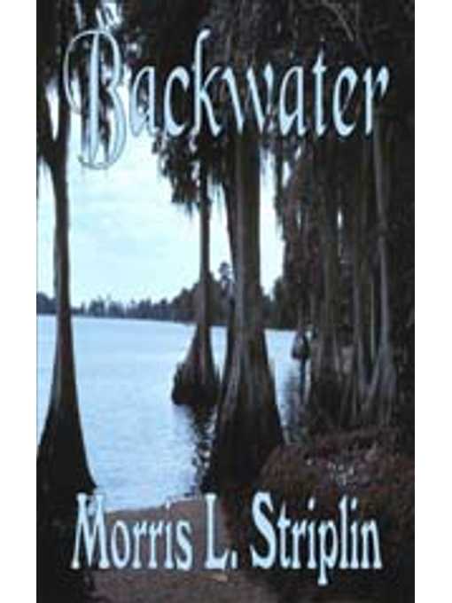 Title details for Backwater by Morris L. Striplin - Available